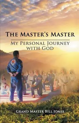 Mistrz Mistrza: Moja osobista podróż z Bogiem - The Master's Master: My Personal Journey with God