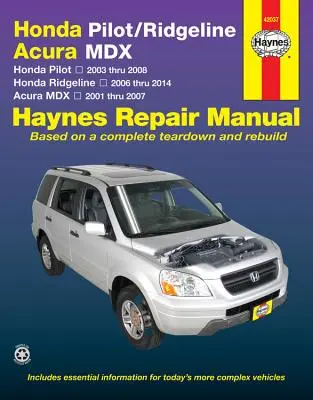 Honda Pilot/Ridgeline & Acura MDX: Honda Pilot 2003 Thru 2008, Ridgeline 2006 Thru 2014 & Acura MDX 2001 Thru 2007 Haynes Repair Manual