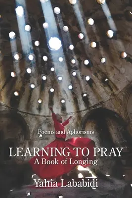 Nauka modlitwy: Księga tęsknoty - Learning to Pray: A Book of Longing