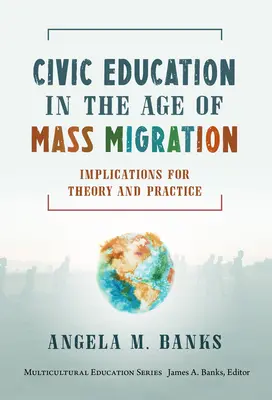 Edukacja obywatelska w dobie masowej migracji: Implikacje dla teorii i praktyki - Civic Education in the Age of Mass Migration: Implications for Theory and Practice