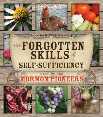 Zapomniane umiejętności samowystarczalności wykorzystywane przez mormońskich pionierów - The Forgotten Skills of Self-Sufficiency Used by the Mormon Pioneers