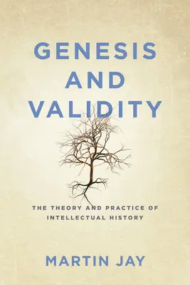 Geneza i ważność: Teoria i praktyka historii intelektualnej. - Genesis and Validity: The Theory and Practice of Intellectual History.