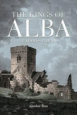 Królowie Alby: OK. 1000 - OK. 1130 - The Kings of Alba: C.1000 - C.1130