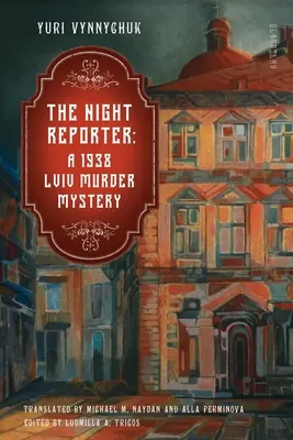 Nocny reporter: Tajemnica morderstwa we Lwowie z 1938 roku - The Night Reporter: A 1938 Lviv Murder Mystery