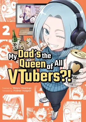 Mój tata jest królową wszystkich Vtuberów?! Vol. 2 - My Dad's the Queen of All Vtubers?! Vol. 2