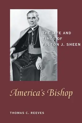 Amerykański biskup: Życie i czasy Fultona J. Sheena - America's Bishop: The Life and Times of Fulton J. Sheen