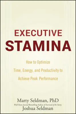 Wytrzymałość menedżera: jak zoptymalizować czas, energię i produktywność, aby osiągnąć najwyższą wydajność - Executive Stamina: How to Optimize Time, Energy, and Productivity to Achieve Peak Performance