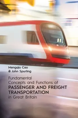 Podstawowe koncepcje i funkcje transportu pasażerskiego i towarowego w Wielkiej Brytanii - Fundamental Concepts and Functions of Passenger and Freight Transportation in Great Britain