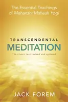 Medytacja transcendentalna - podstawowe nauki Maharishiego Mahesha Yogiego. Klasyczny tekst poprawiony i zaktualizowany. - Transcendental Meditation - The Essential Teachings of Maharishi Mahesh Yogi. The Classic Text Revised and Updated.