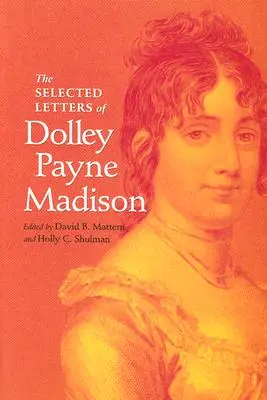 Wybrane listy Dolley Payne Madison - The Selected Letters of Dolley Payne Madison
