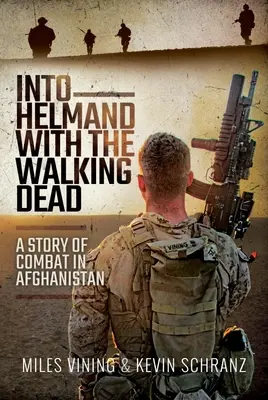 Do Helmand z chodzącymi trupami: historia walki w Afganistanie - Into Helmand with the Walking Dead: A Story of Combat in Afghanistan
