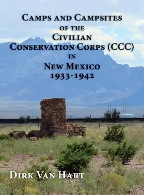 Obozy i kempingi Cywilnego Korpusu Ochrony Przyrody (CCC) w Nowym Meksyku w latach 1933-1942 - Camps and Campsites of the Civilian Conservation Corps (CCC) in New Mexico 1933-1942