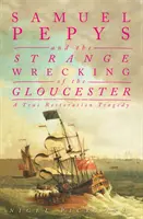 Samuel Pepys i dziwna katastrofa statku Gloucester - prawdziwa tragedia czasów restauracji - Samuel Pepys and the Strange Wrecking of the Gloucester - A True Restoration Tragedy