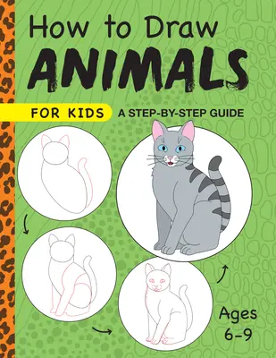 Jak rysować zwierzęta dla dzieci: Przewodnik krok po kroku - wiek 6-9 lat - How to Draw Animals for Kids: A Step by Step Guide -- Ages 6-9