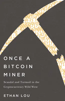 Once a Bitcoin Miner: Skandal i zamieszanie na kryptowalutowym Dzikim Zachodzie - Once a Bitcoin Miner: Scandal and Turmoil in the Cryptocurrency Wild West