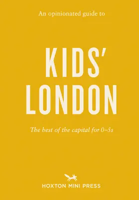 Opiniotwórczy przewodnik po Londynie dla dzieci: To, co najlepsze w stolicy dla dzieci w wieku 0-5 lat - An Opinionated Guide to Kids' London: The Best of the Capital for 0-5s