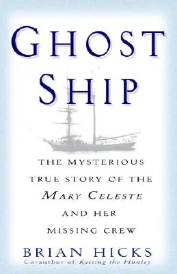 Ghost Ship: Tajemnicza prawdziwa historia Mary Celeste i jej zaginionej załogi - Ghost Ship: The Mysterious True Story of the Mary Celeste and Her Missing Crew