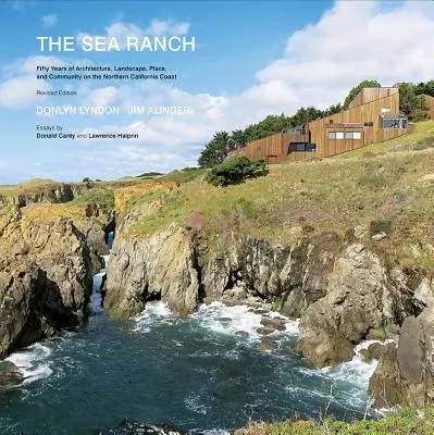 The Sea Ranch: Pięćdziesiąt lat architektury, krajobrazu, miejsca i społeczności na północnym wybrzeżu Kalifornii (Sea Ranch Illustrated C - The Sea Ranch: Fifty Years of Architecture, Landscape, Place, and Community on the Northern California Coast (Sea Ranch Illustrated C