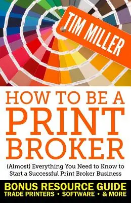 Jak zostać brokerem druku: (prawie) wszystko, co musisz wiedzieć, aby rozpocząć udany biznes brokera druku - How to Be a Print Broker: (Almost) Everything You Need to Know to Start a Successful Print Broker Business