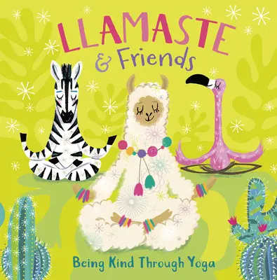 Llamaste i przyjaciele: Życzliwość poprzez jogę - Llamaste and Friends: Being Kind Through Yoga