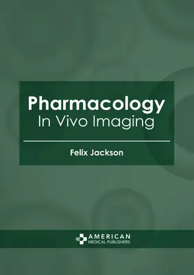 Farmakologia: Obrazowanie in vivo - Pharmacology: In Vivo Imaging