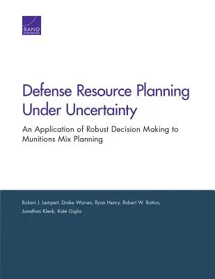 Planowanie zasobów obronnych w warunkach niepewności: Zastosowanie solidnego podejmowania decyzji do planowania mieszanki amunicji - Defense Resource Planning Under Uncertainty: An Application of Robust Decision Making to Munitions Mix Planning