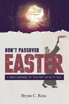 Don't Passover Easter: Nowa obrona Wielkanocy w Dziejach Apostolskich 12:4” - Don't Passover Easter: A New Defense of Easter