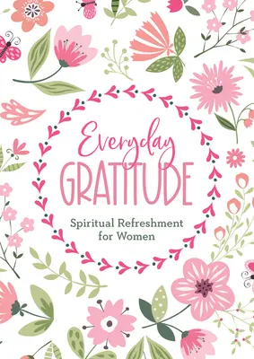 Wdzięczność na co dzień: Duchowe orzeźwienie dla kobiet - Everyday Gratitude: Spiritual Refreshment for Women