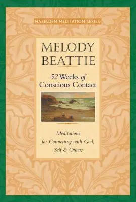 52 tygodnie świadomego kontaktu: Medytacje dla połączenia z Bogiem, sobą i innymi - 52 Weeks of Conscious Contact: Meditations for Connecting with God, Self, and Others