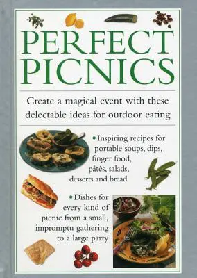 Idealne pikniki: Stwórz magiczne wydarzenie dzięki tym pysznym pomysłom na jedzenie na świeżym powietrzu - Perfect Picnics: Create a Magical Event with These Delectable Ideas for Outdoor Eating