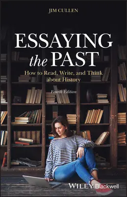 Essaying the Past: Jak czytać, pisać i myśleć o historii - Essaying the Past: How to Read, Write, and Think about History