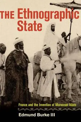 Państwo etnograficzne: Francja i wynalezienie marokańskiego islamu - The Ethnographic State: France and the Invention of Moroccan Islam