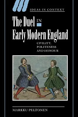 Pojedynek we wczesnonowożytnej Anglii: Grzeczność, uprzejmość i honor - The Duel in Early Modern England: Civility, Politeness and Honour