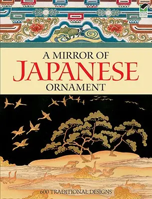 Zwierciadło japońskiego ornamentu: 600 tradycyjnych wzorów - A Mirror of Japanese Ornament: 600 Traditional Designs