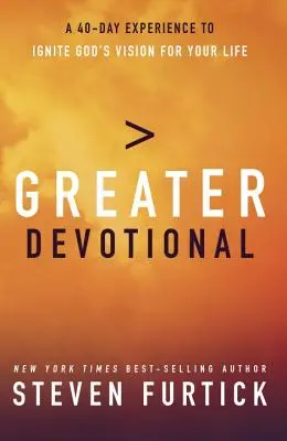 Greater Devotional: Czterdziestodniowe doświadczenie rozpalające Bożą wizję twojego życia - Greater Devotional: A Forty-Day Experience to Ignite God's Vision for Your Life