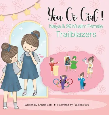 You Go Girl!: Naiya i 99 muzułmańskich kobiet wyznaczających szlaki - You Go Girl!: Naiya & 99 Muslim Female Trailblazers