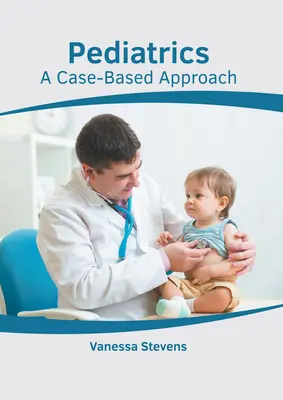 Pediatria: Podejście oparte na przypadkach - Pediatrics: A Case-Based Approach