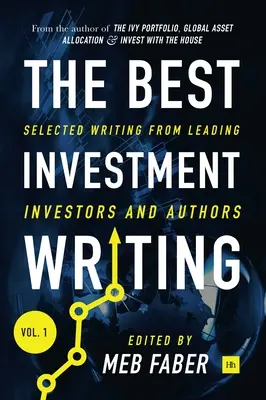 The Best Investment Writing Volume 1: Wybrane teksty czołowych inwestorów i autorów - The Best Investment Writing Volume 1: Selected writing from leading investors and authors