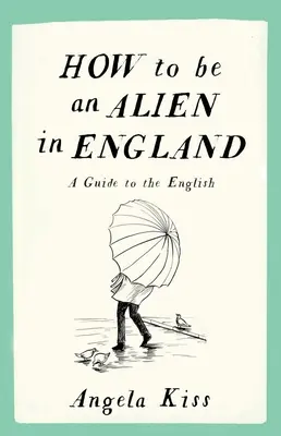 Jak być cudzoziemcem w Anglii: Przewodnik po języku angielskim - How to Be an Alien in England: A Guide to the English