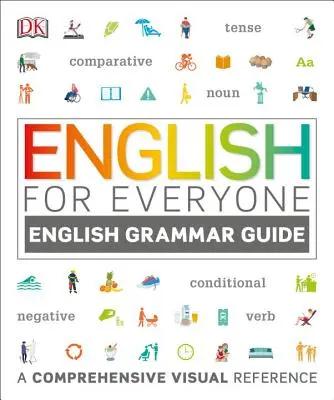 Angielski dla każdego: English Grammar Guide: A Comprehensive Visual Reference - English for Everyone: English Grammar Guide: A Comprehensive Visual Reference