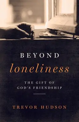 Poza samotnością: Dar Bożej przyjaźni - Beyond Loneliness: The Gift of God's Friendship