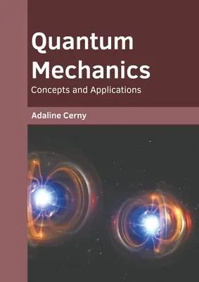 Mechanika kwantowa: Koncepcje i zastosowania - Quantum Mechanics: Concepts and Applications