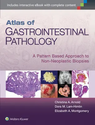 Atlas patologii przewodu pokarmowego: Podejście oparte na wzorcach do biopsji nienowotworowych - Atlas of Gastrointestinal Pathology: A Pattern Based Approach to Non-Neoplastic Biopsies