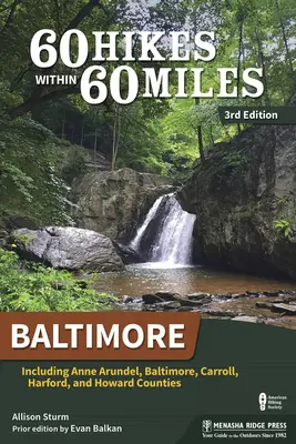 60 wędrówek w promieniu 60 mil: Baltimore: W tym hrabstwa Anne Arundel, Baltimore, Carroll, Harford i Howard - 60 Hikes Within 60 Miles: Baltimore: Including Anne Arundel, Baltimore, Carroll, Harford, and Howard Counties