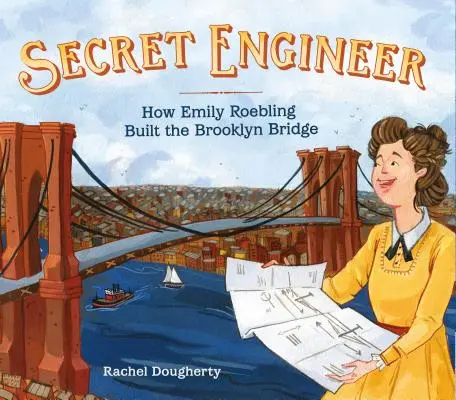 Tajny inżynier: Jak Emily Roebling zbudowała most Brookliński - Secret Engineer: How Emily Roebling Built the Brooklyn Bridge