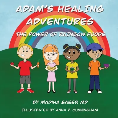 Uzdrawiające przygody Adama: Moc tęczowej żywności - Adam's Healing Adventures: The Power of Rainbow Foods