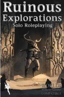 Ruinous Explorations: Solowe zasady fabularne kompatybilne z grą Worlds Without Number - Ruinous Explorations: Solo Roleplaying Rules Compatible with Worlds Without Number