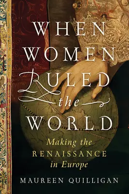 Kiedy kobiety rządziły światem: Renesans w Europie - When Women Ruled the World: Making the Renaissance in Europe