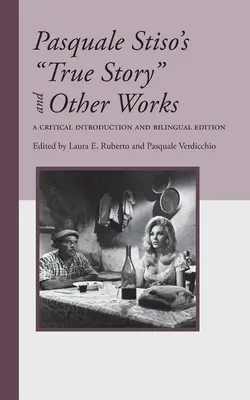 Pasquale Stiso's True Story and Other Works: Krytyczne wprowadzenie i wydanie dwujęzyczne - Pasquale Stiso's True Story and Other Works: A Critical Introduction and Bilingual Edition