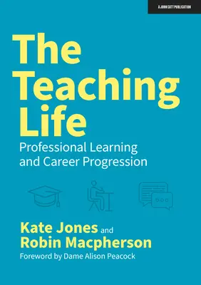 The Teaching Life: Profesjonalne uczenie się i rozwój kariery - The Teaching Life: Professional Learning and Career Progression